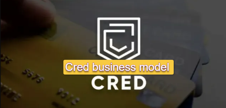Cred Business Model: How It Drives Revenue and Growth