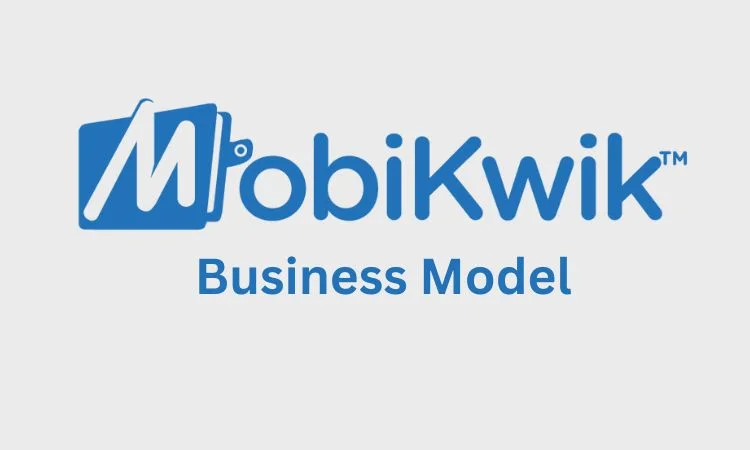 Understanding Mobikwik business model and Digital Payments