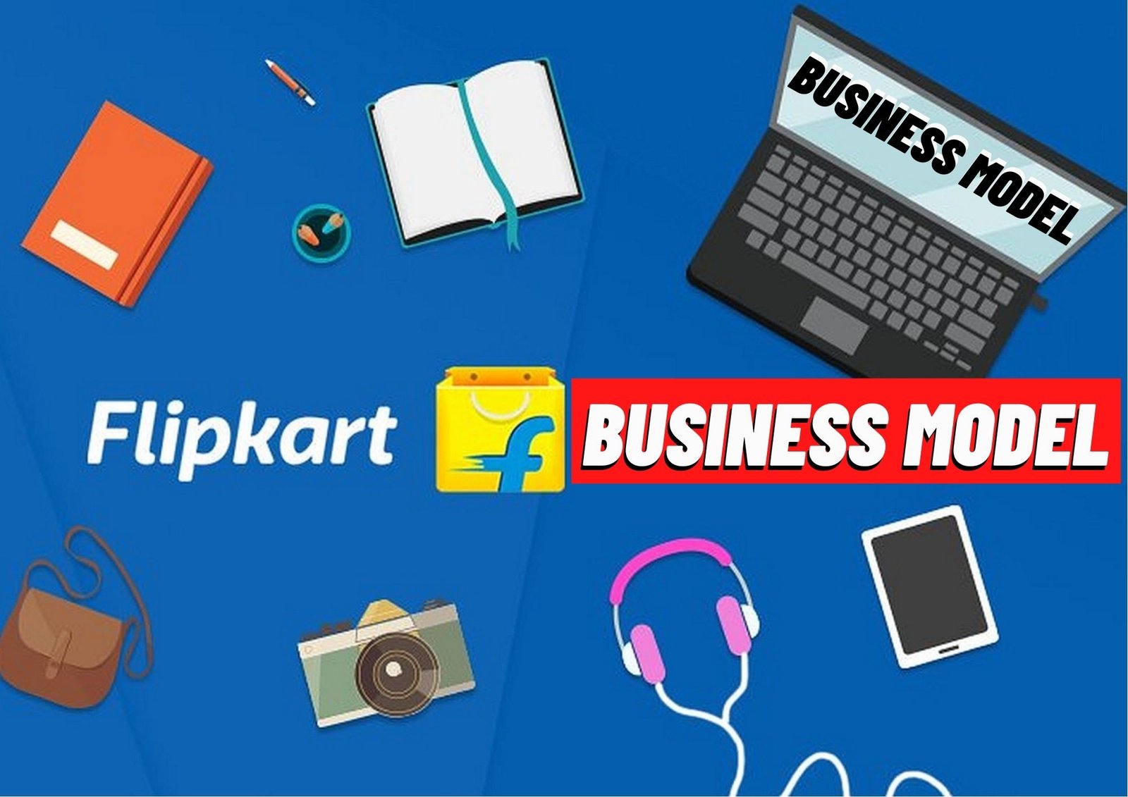 Understanding the Business Model of Flipkart: Key Strategies and Insights